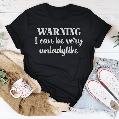 Warning I Can Be Very Unladylike T-Shirt