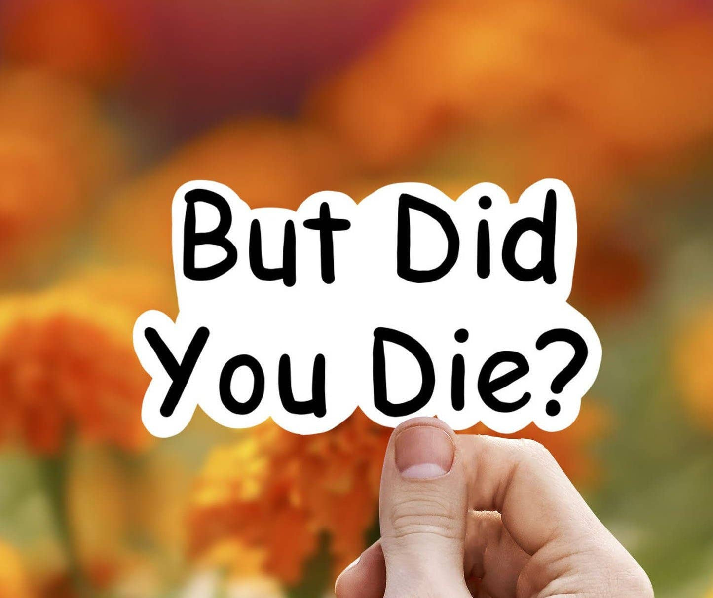 But Did You Die? Vinyl Sticker