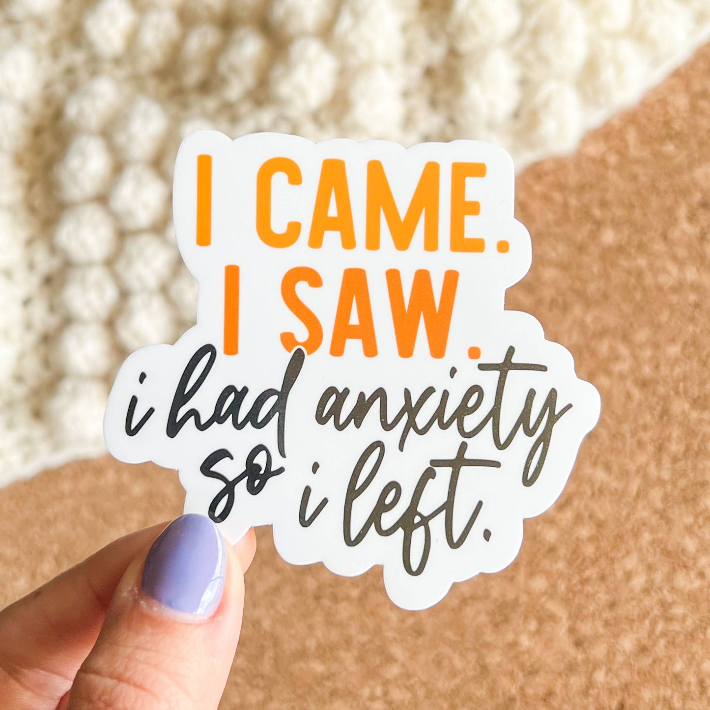 I Came I Saw I Had Anxiety So I Left Vinyl Sticker