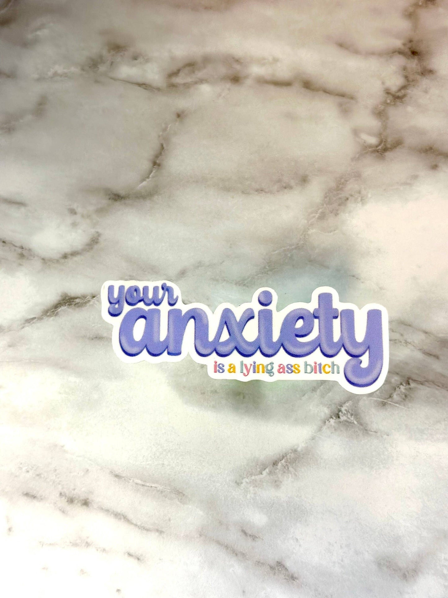 Your Anxiety is a Lying Ass Bitch Sticker