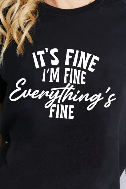 Simply Love IT'S FINE I'M FINE EVERYTHING'S FINE Graphic Cotton T-Shirt