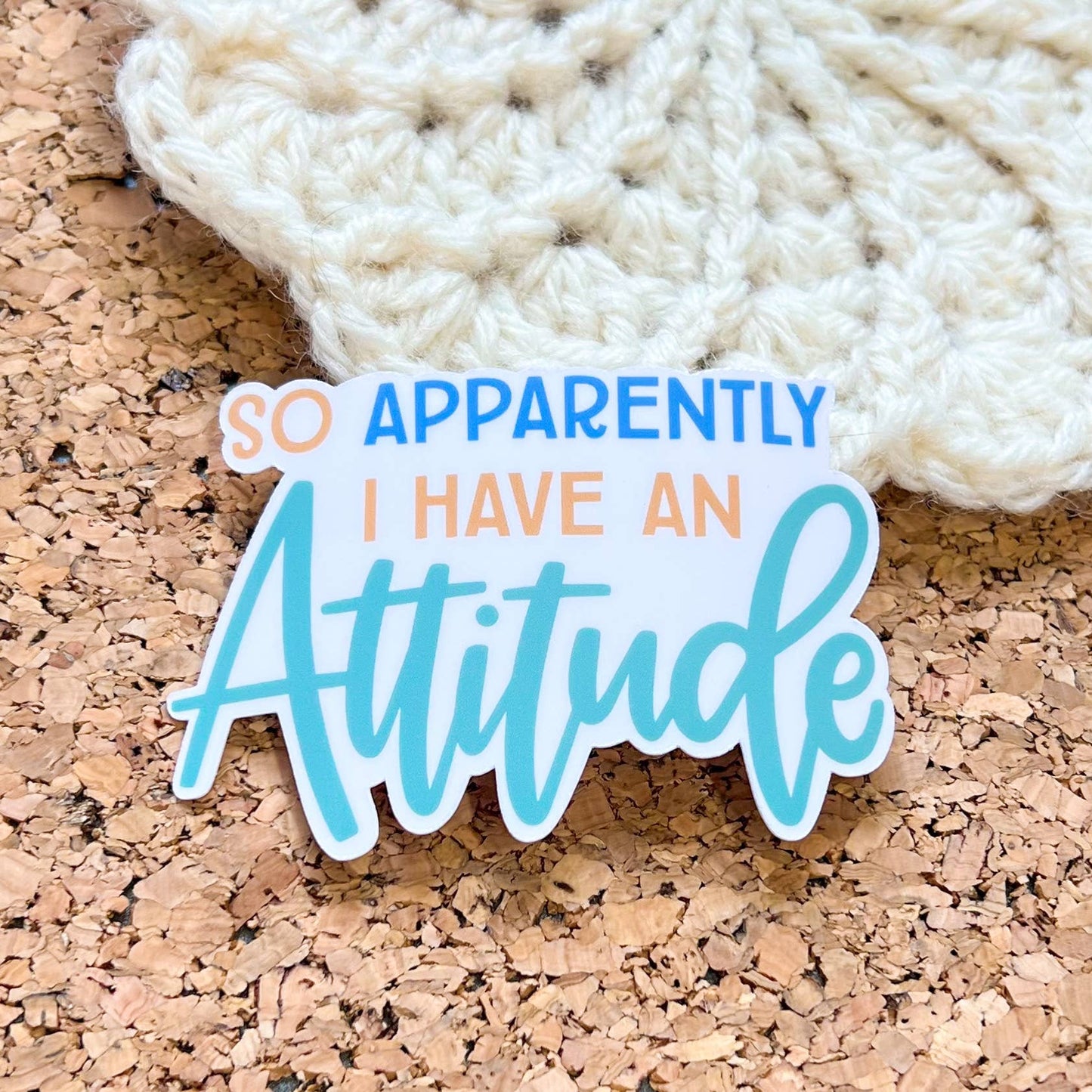 So Apparently I Have an Attitude Vinyl Sticker